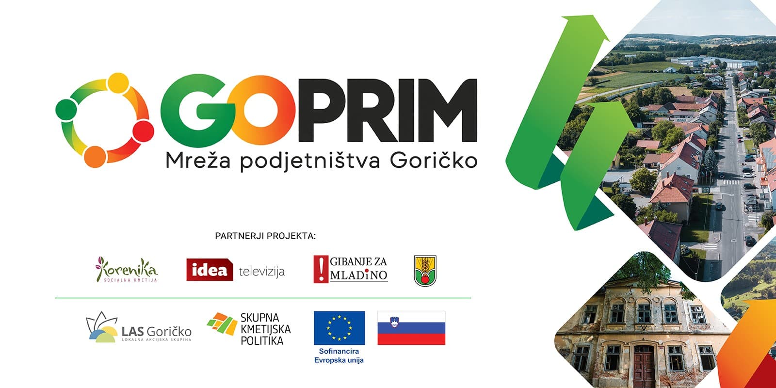GOPRIM – partnerji projekta: Korenika, idea televizija, Gibanje za mladino, Občina Puconci; LAS Goričko, Skupna kmetijska politika, Evropska unija, Slovenija.